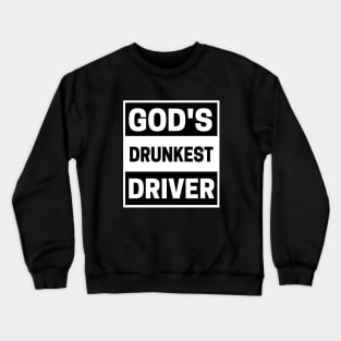 God's Drunkest Driver Meme Crewneck Sweatshirt